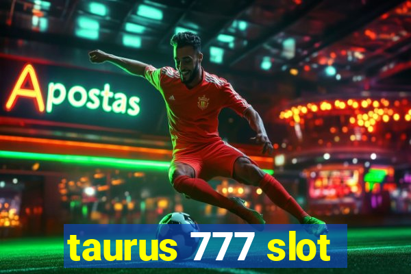 taurus 777 slot