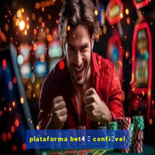 plataforma bet4 茅 confi谩vel