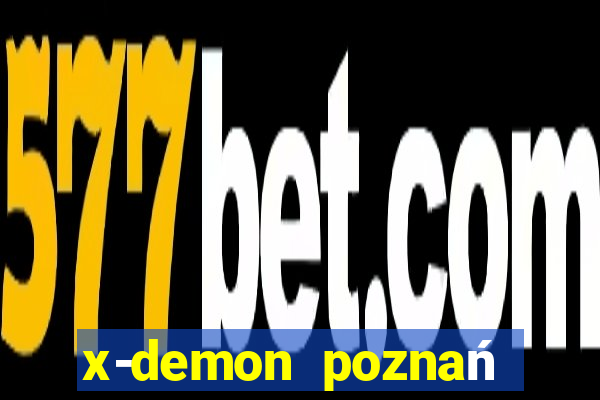 x-demon poznań cena biletu