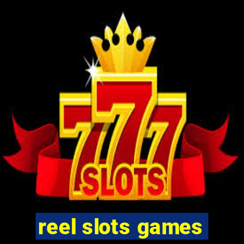 reel slots games