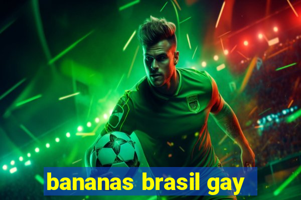 bananas brasil gay