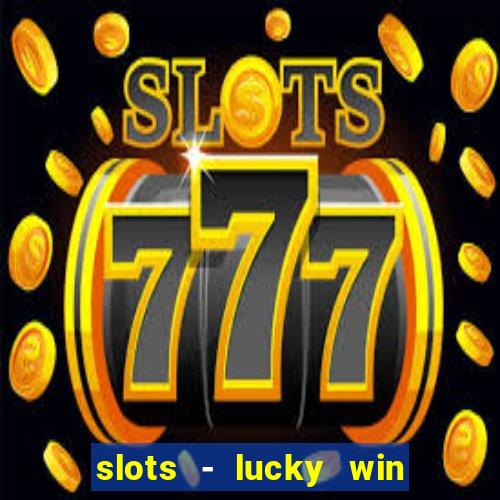 slots - lucky win casino games