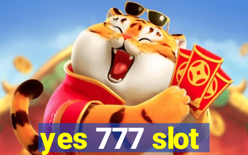 yes 777 slot