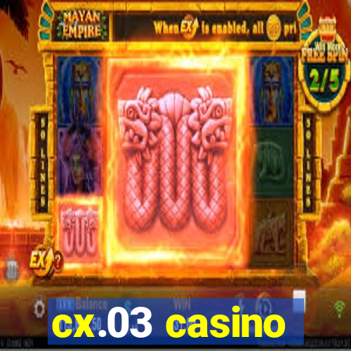 cx.03 casino