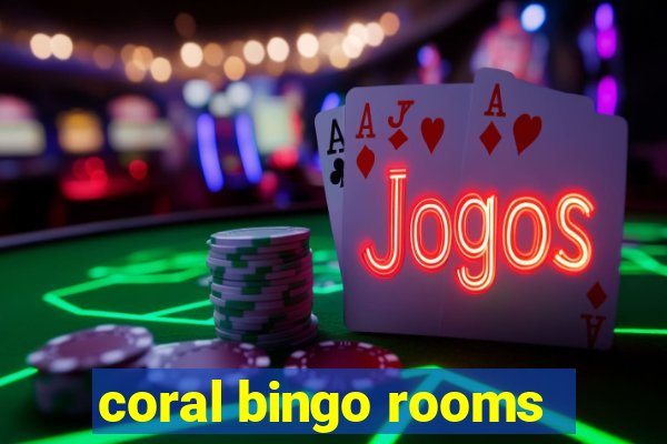 coral bingo rooms