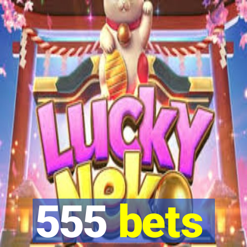 555 bets