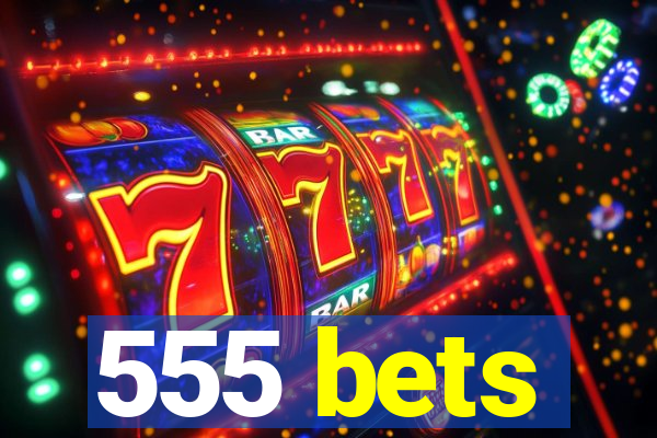 555 bets