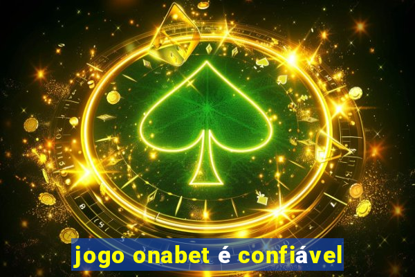 jogo onabet é confiável