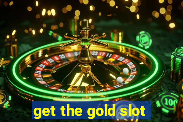 get the gold slot