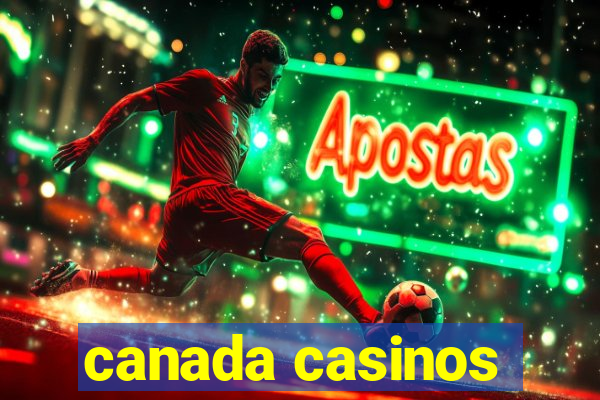 canada casinos