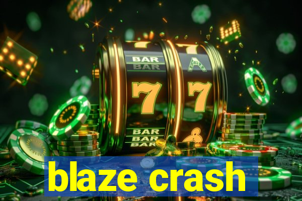 blaze crash