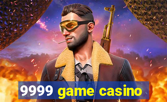 9999 game casino