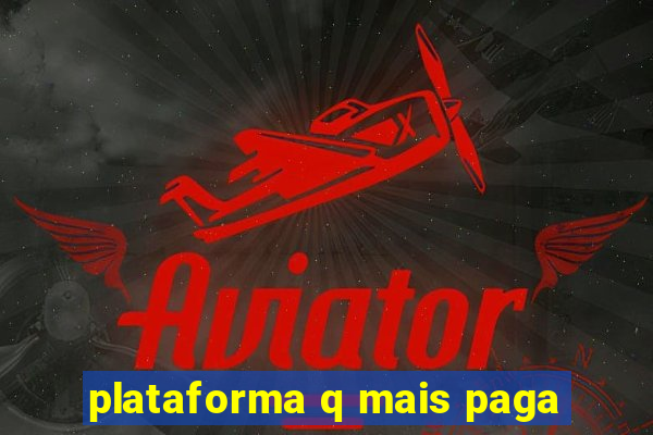 plataforma q mais paga