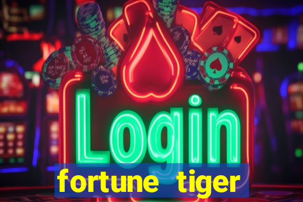 fortune tiger grátis dinheiro infinito