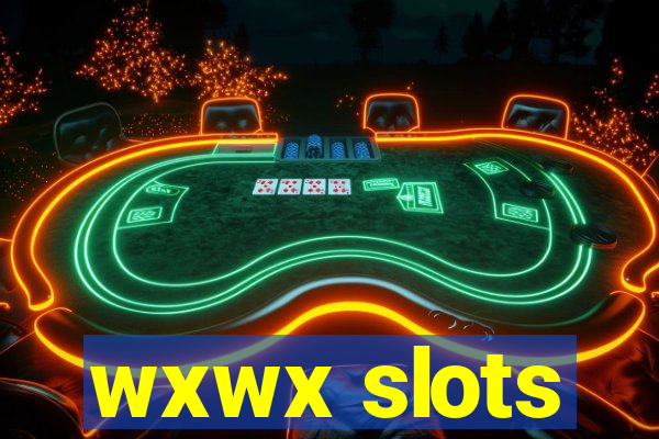 wxwx slots