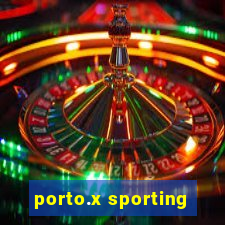 porto.x sporting