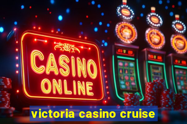 victoria casino cruise