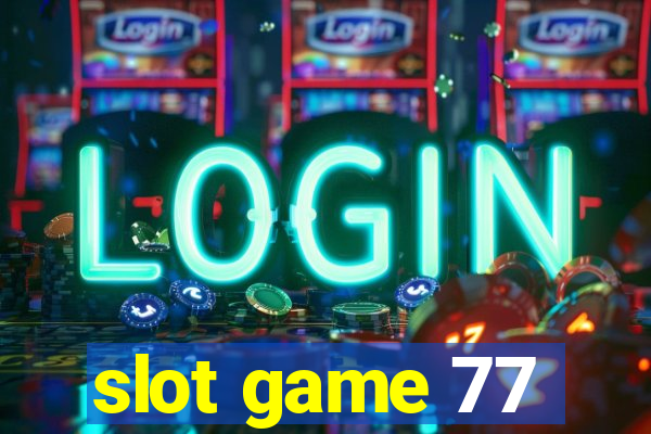 slot game 77