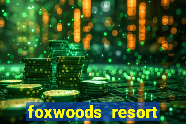 foxwoods resort casino ledyard connecticut