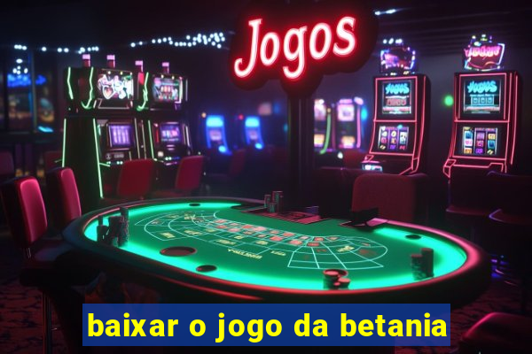 baixar o jogo da betania