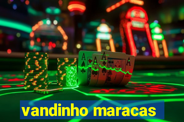 vandinho maracas