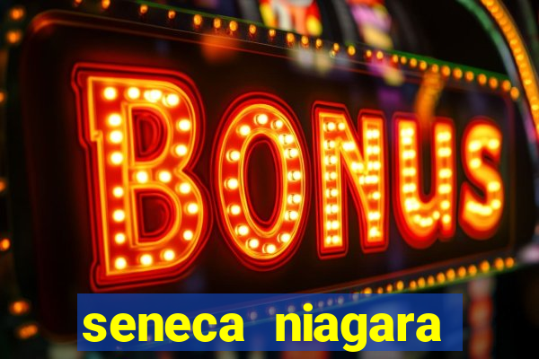 seneca niagara casino & hotel niagara falls