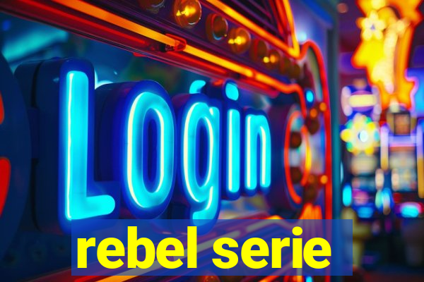 rebel serie