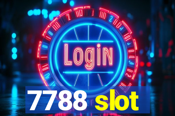 7788 slot