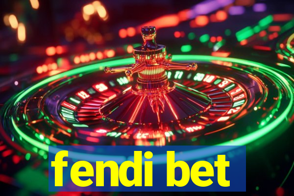 fendi bet