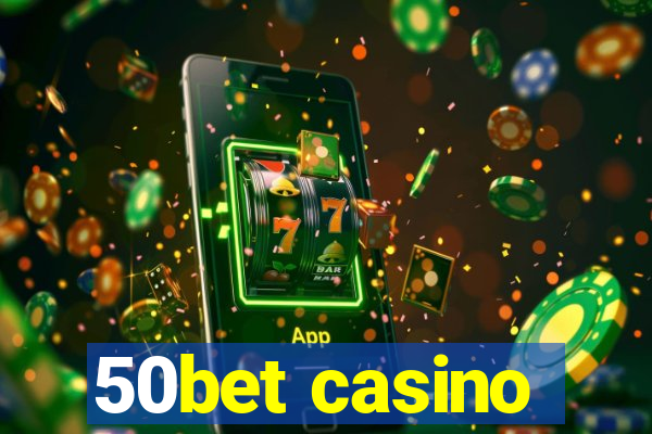 50bet casino