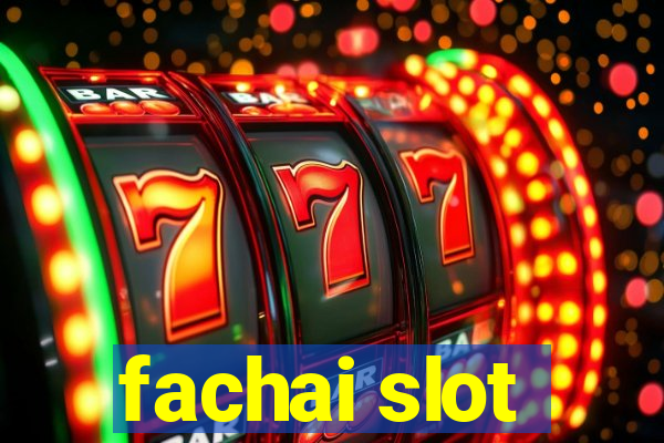 fachai slot