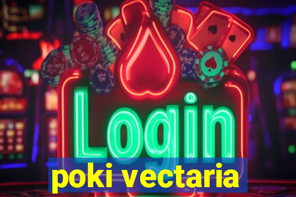 poki vectaria