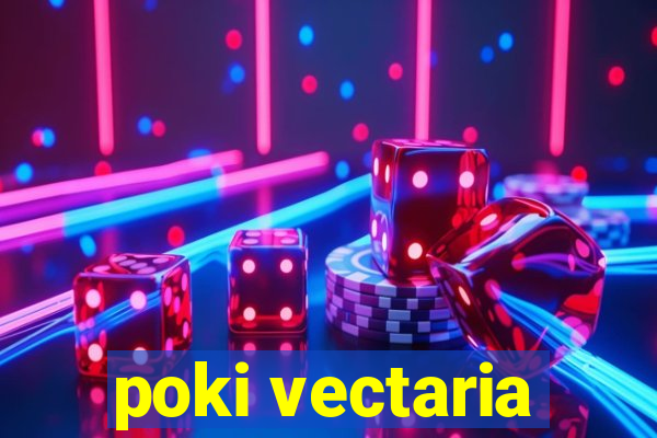 poki vectaria