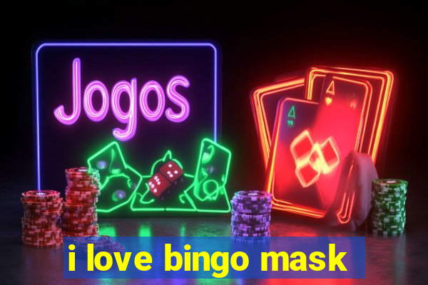 i love bingo mask