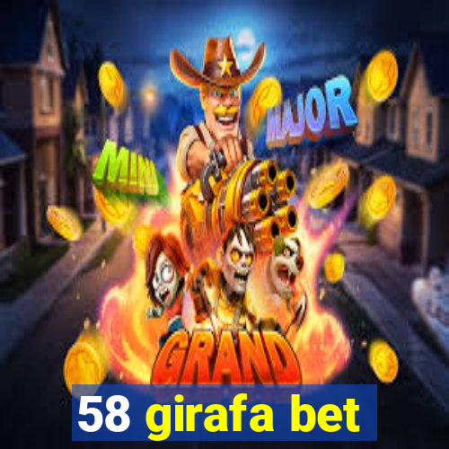 58 girafa bet