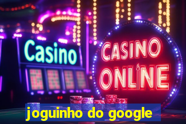 joguinho do google