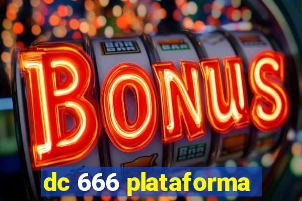 dc 666 plataforma