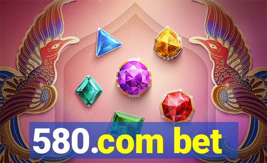 580.com bet