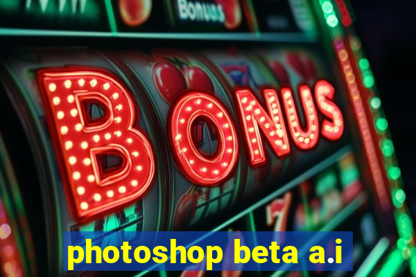 photoshop beta a.i