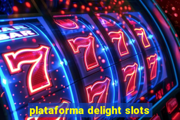 plataforma delight slots