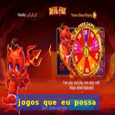 jogos que eu possa ganhar dinheiro