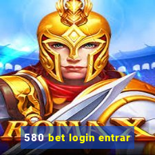 580 bet login entrar