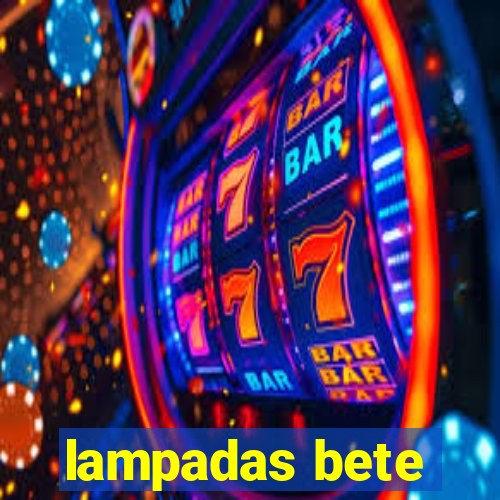 lampadas bete