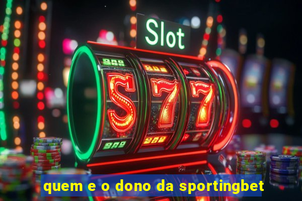 quem e o dono da sportingbet