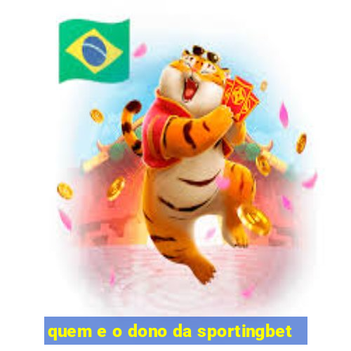 quem e o dono da sportingbet