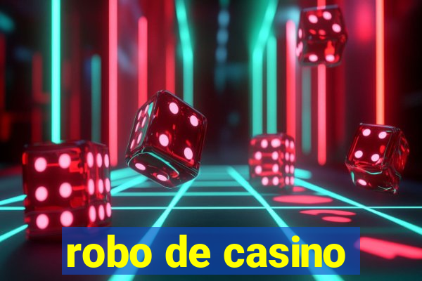 robo de casino