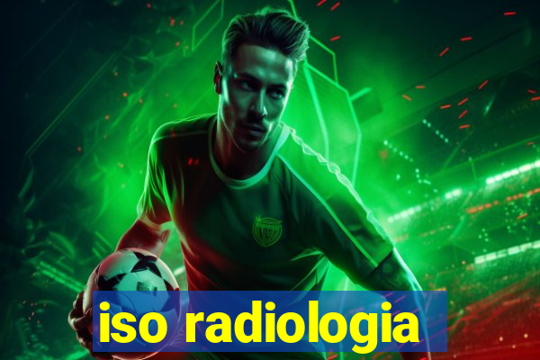 iso radiologia