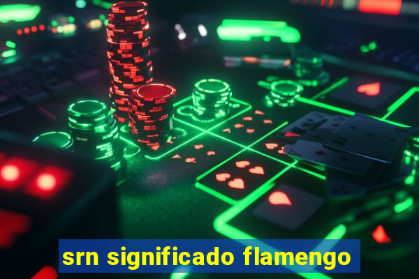 srn significado flamengo