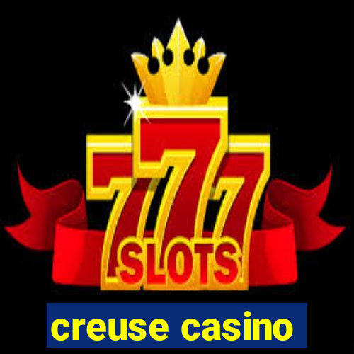 creuse casino