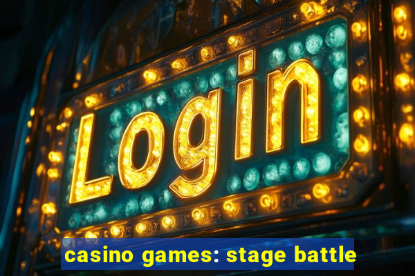 casino games: stage battle